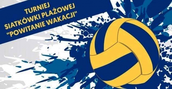 Powitanie wakacji - Turniej siatkówki plażowej